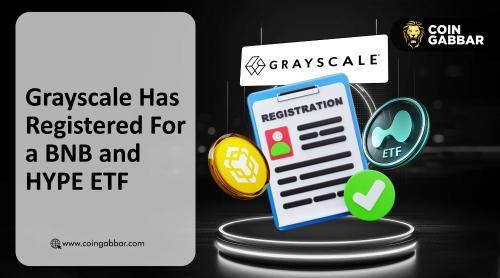 Grayscale 注册 BNB 和 HYPE ETF，机构投资者或加速布局山寨币市场
