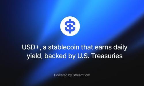 Streamflow推出全新稳定币USD+：由美国国债支持的Solana生态收益型稳定币