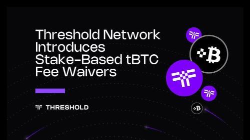 Threshold Network推出基于质押的费用豁免机制，进一步优化tBTC生态系统