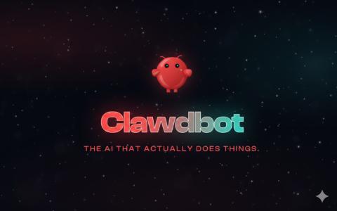 Clawdbot：个人AI助理的未来雏形已到来