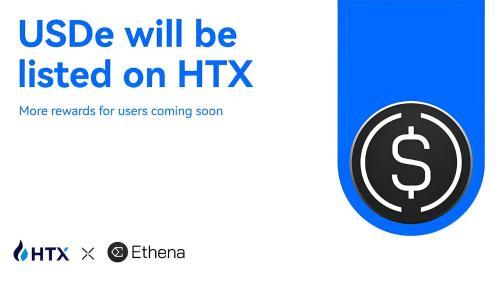 HTX宣布上线<span class='keyword'>USD</span>e，进一步拓展全球用户获取Ethena合成美元的渠道