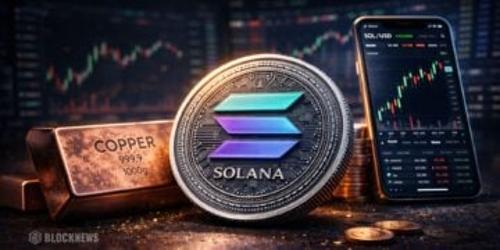 链上需求激增：Solana平台RWA代币化铜资产崭露头角