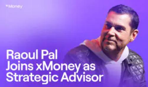 xMoney任命Raoul Pal为战略顾问，助力全球支付新阶段发展