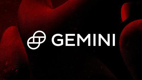 Gemini退出英国、欧盟和澳大利亚市场，裁员25%，聚焦美国业务
