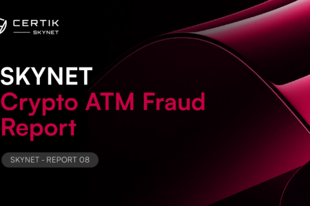 CertiK发布加密货币<span class='keyword'>ATM</span>欺诈报告：损失飙升至3.3亿美元，AI诈骗与跨境洗钱成主要威胁