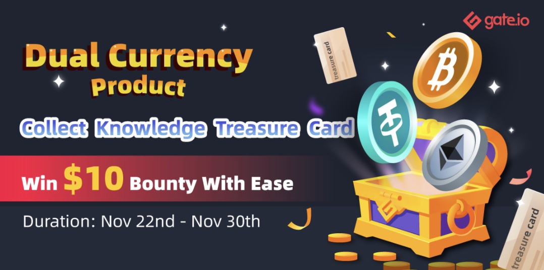 Gate.io Collect Dual Currency Treasure Card, Win $10 Bounty With Ease