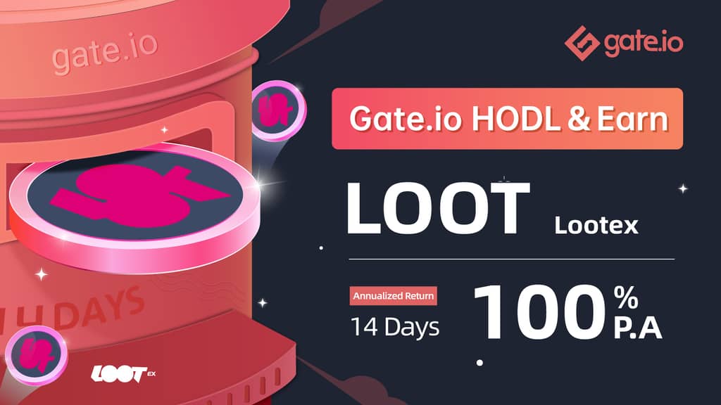 Gate.io HODL & Earn: Lock LOOT To Earn 100% APR(Phase 1)