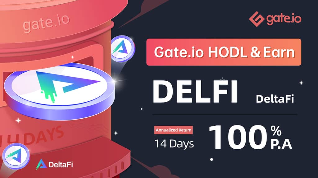 Gate.io HODL & Earn: Lock DELFI To Earn 100% APR(Phase 1)