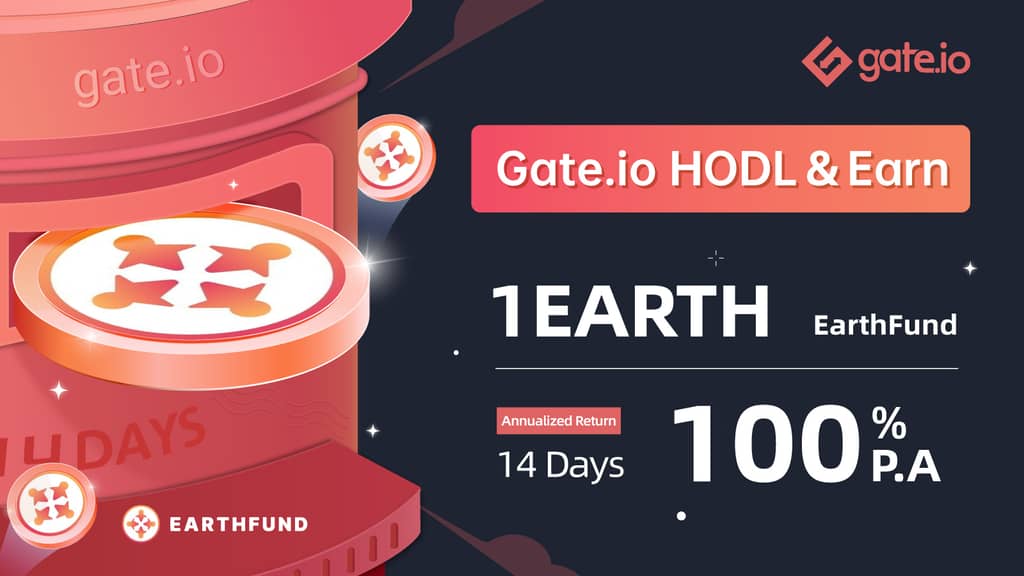 Gate.io HODL & Earn: Lock 1EARTH To Earn 100% APR(Phase 1)