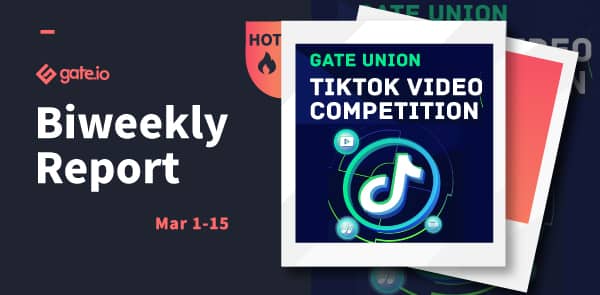 Gate.io Bi-Weekly Report (Mar 1-15, 2022)