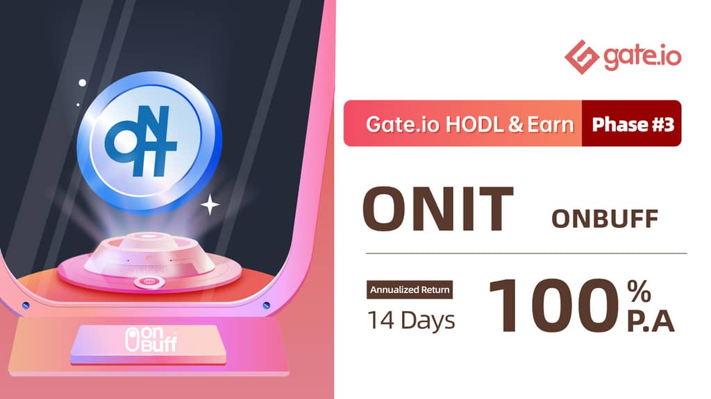 Gate.io HODL & Earn: Lock ONIT To Earn 100% APR(Phase 3)