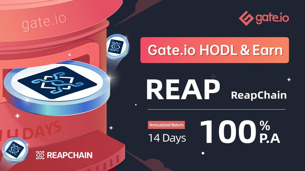 Gate.io HODL & Earn: Lock REAP To Earn 100% APR(Phase 1)