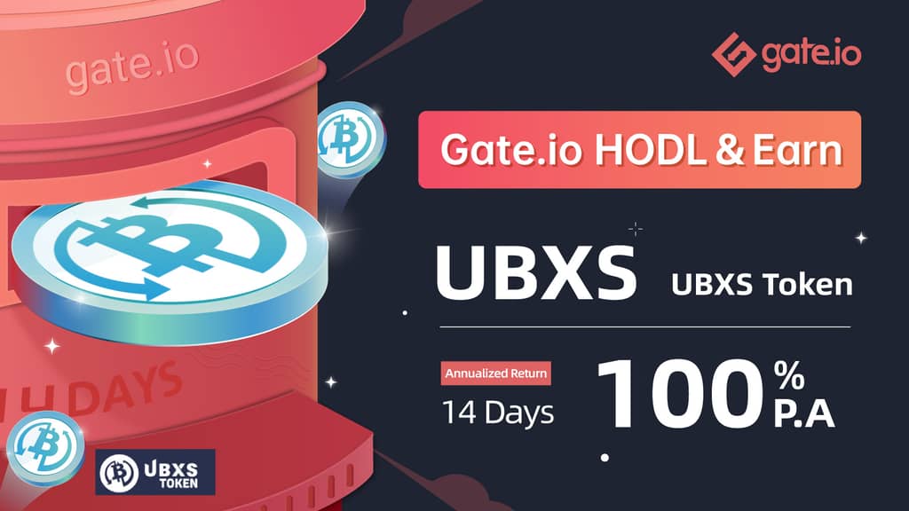 Gate.io HODL & Earn: Lock UBXS To Earn 100% APR(Phase 1)