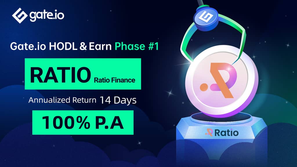 Gate.io HODL & Earn: Lock RATIO To Earn 100% APR(Phase 1)