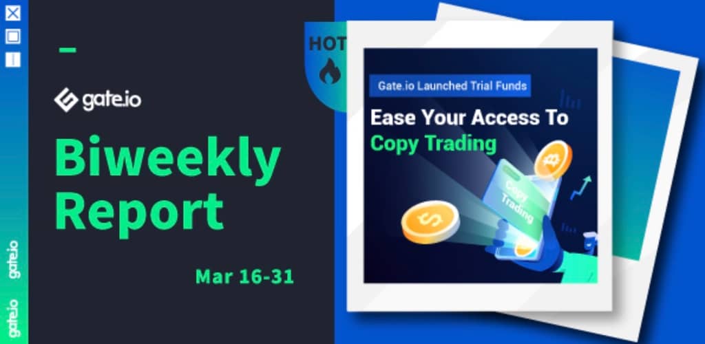 Gate.io Bi-Weekly Report (Mar 16-31, 2022)