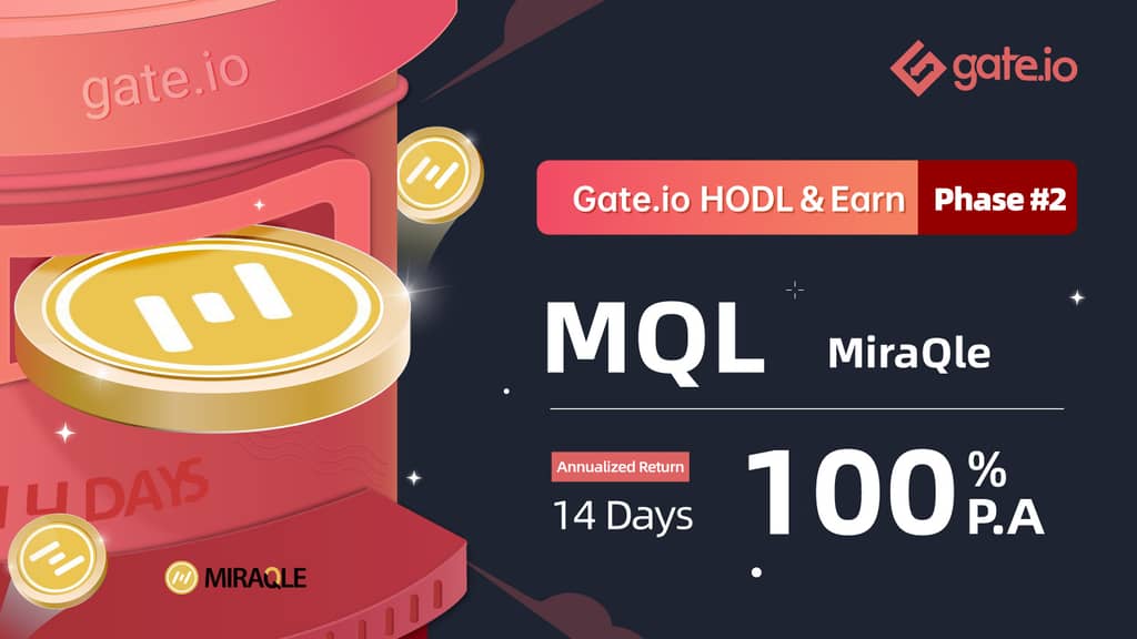 Gate.io HODL & Earn: Lock MQL To Earn 100% APR（Phase 2）