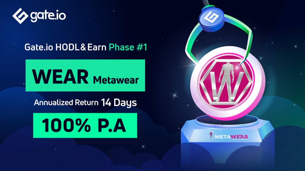 Gate.io HODL & Earn: Lock WEAR To Earn 100% APR(Phase 1)