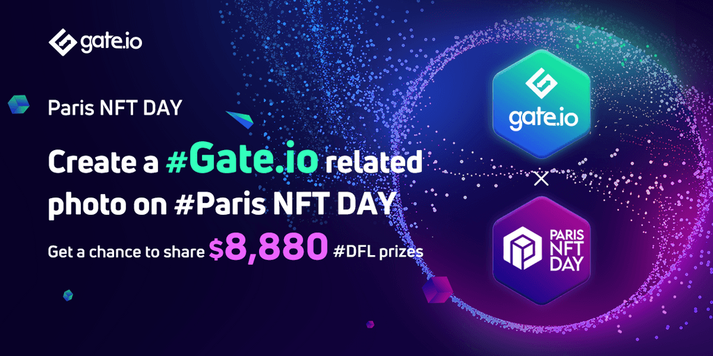Gate.io Sponsors Paris NFT DAY, Follow on Twitter to Win $8,880 DFL Prizes