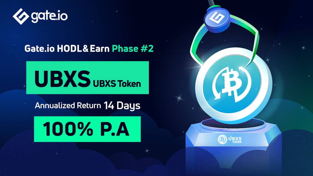 Gate.io HODL & Earn: Lock UBXS To Earn 100% APR(Phase 2)