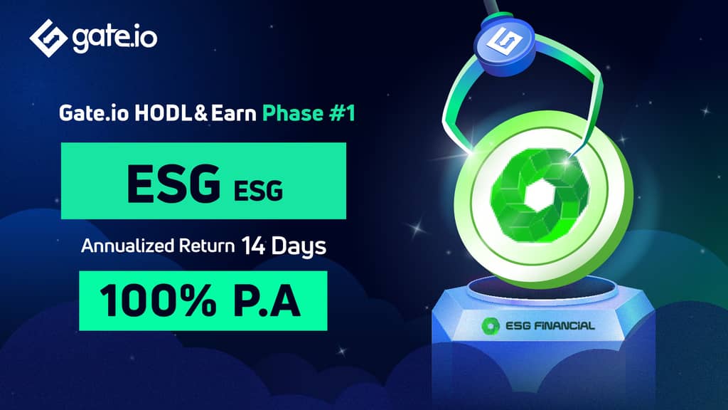 Gate.io HODL & Earn: Lock ESG To Earn 100% APR(Phase 1)