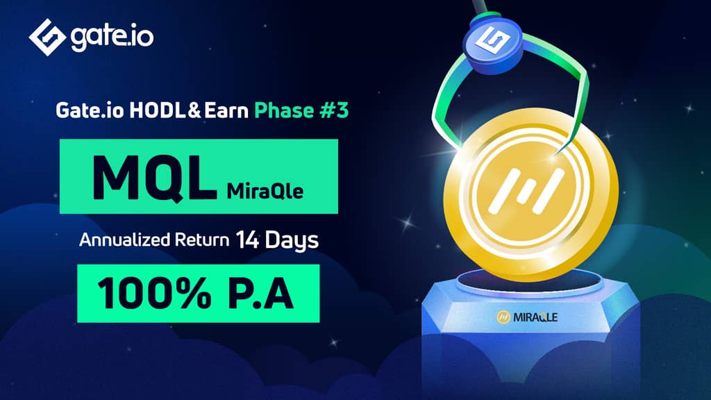 Gate.io HODL & Earn: Lock MQL To Earn 100% APR（Phase 3）