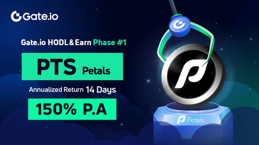 Gate.io HODL & Earn: Lock PTS To Earn 150% APR(Phase 1)