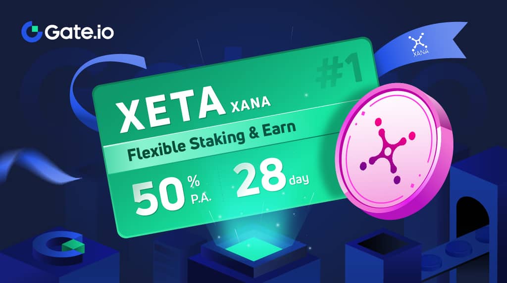 Gate.io HODL & Earn: Flexible Staking XETA（Phase 1）