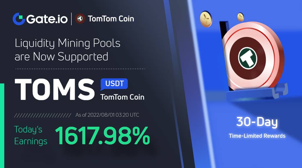 Gate.io Added an Extra Time-Limited Reward of 1,123,848 TOMS to the TomTom Coin (TOMS) Liquidity Mining Pool: Earn Up to 1,617.98%