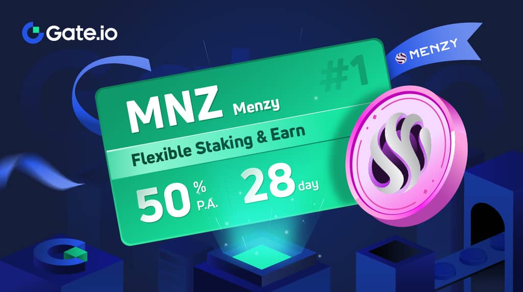 Gate.io HODL & Earn Menzy (MNZ) #1: Flexible Staking