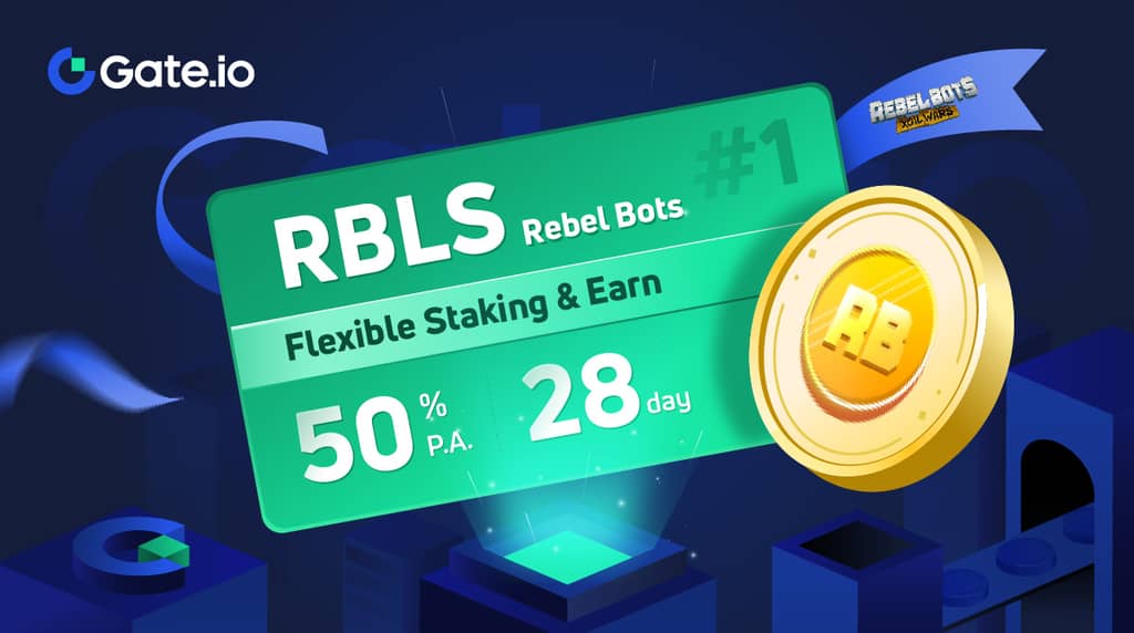 Gate.io HODL & Earn Rebel Bots (RBLS) #1: Flexible Staking